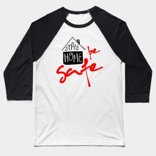 Stay home be safe Baseball T-Shirt